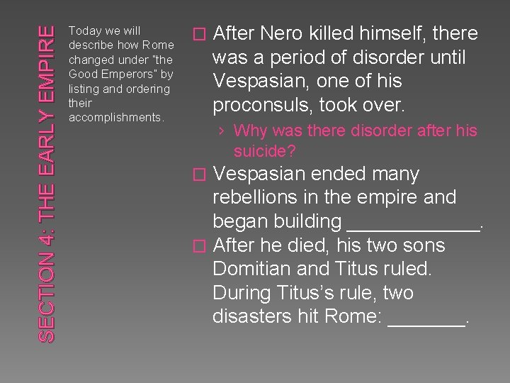 SECTION 4: THE EARLY EMPIRE Today we will describe how Rome changed under “the