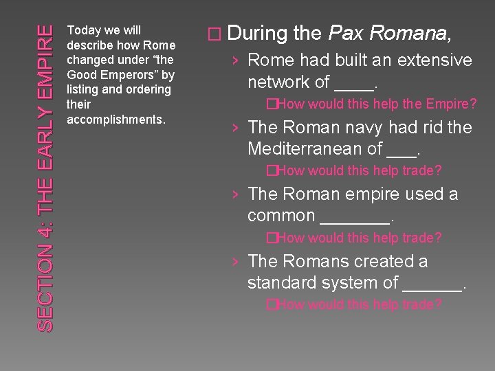 SECTION 4: THE EARLY EMPIRE Today we will describe how Rome changed under “the