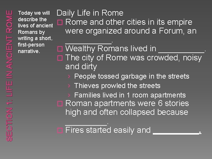 SECTION 1: LIFE IN ANCIENT ROME Today we will describe the lives of ancient
