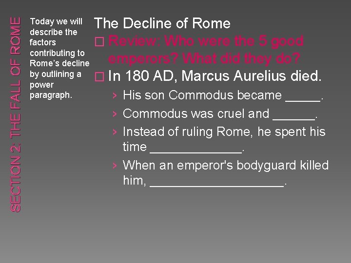 SECTION 2: THE FALL OF ROME The Decline of Rome Review: Who were the