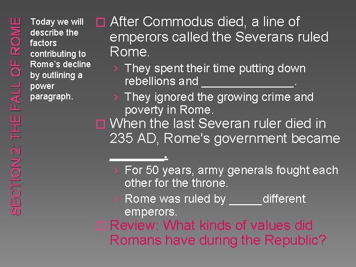 SECTION 2: THE FALL OF ROME Today we will � describe the factors contributing