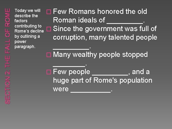 SECTION 2: THE FALL OF ROME Few Romans honored the old Roman ideals of