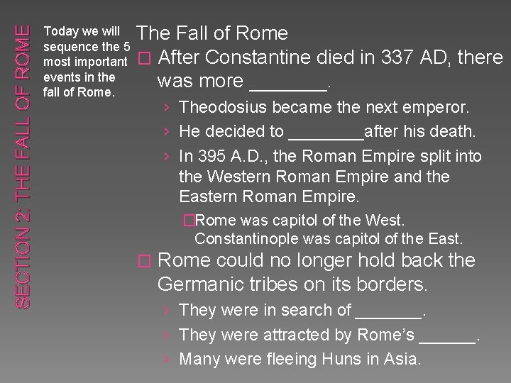 SECTION 2: THE FALL OF ROME Today we will The Fall of Rome sequence