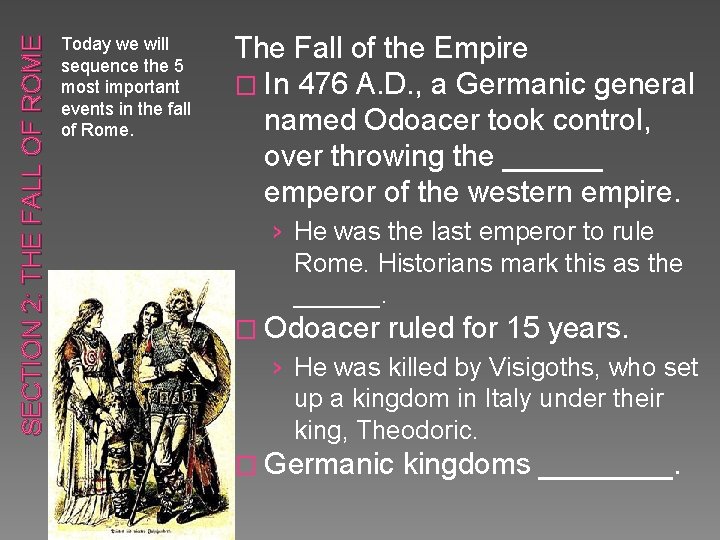 SECTION 2: THE FALL OF ROME Today we will sequence the 5 most important