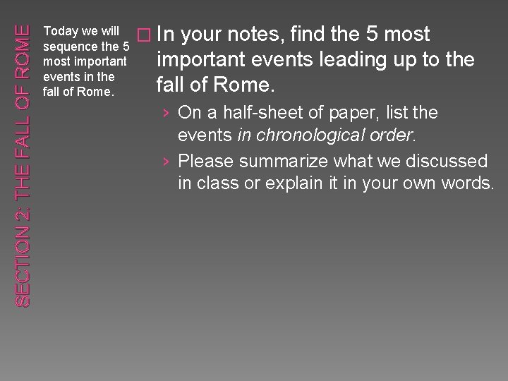 SECTION 2: THE FALL OF ROME Today we will � sequence the 5 most