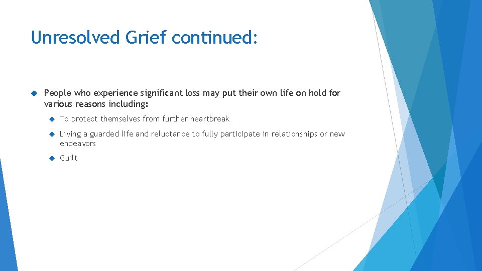 Unresolved Grief continued: People who experience significant loss may put their own life on Unresolved Grief continued: People who experience significant loss may put their own life on