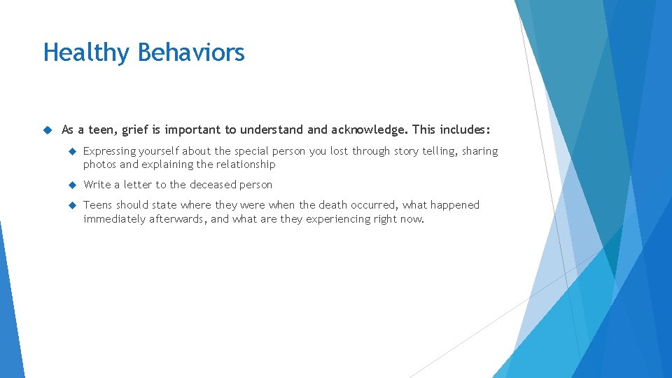 Healthy Behaviors As a teen, grief is important to understand acknowledge. This includes: Expressing Healthy Behaviors As a teen, grief is important to understand acknowledge. This includes: Expressing