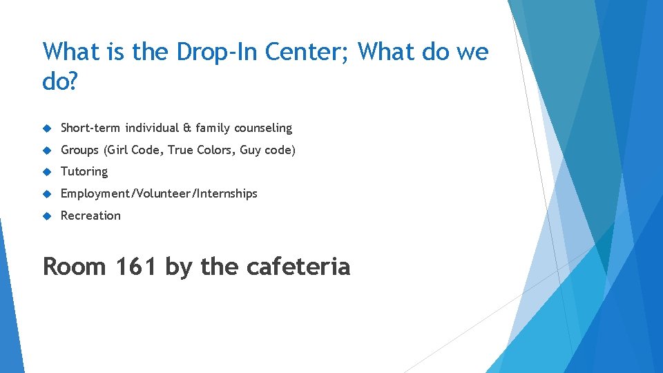 What is the Drop-In Center; What do we do? Short-term individual & family counseling What is the Drop-In Center; What do we do? Short-term individual & family counseling
