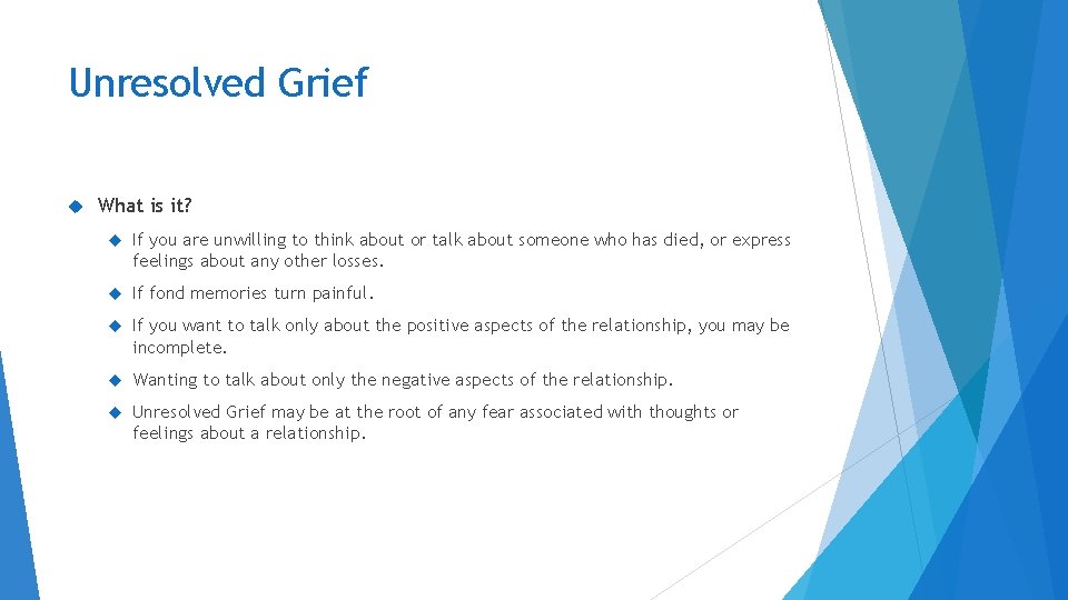Unresolved Grief What is it? If you are unwilling to think about or talk Unresolved Grief What is it? If you are unwilling to think about or talk
