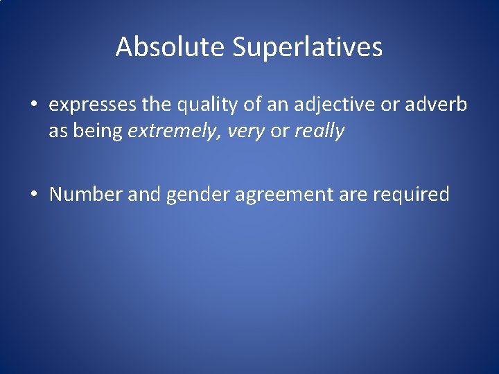 Absolute Superlatives • expresses the quality of an adjective or adverb as being extremely,