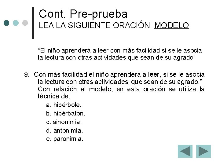 Cont. Pre-prueba LEA LA SIGUIENTE ORACIÓN MODELO “El niño aprenderá a leer con más