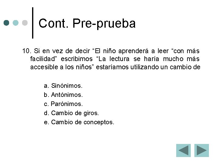 Cont. Pre-prueba 10. Si en vez de decir “El niño aprenderá a leer “con