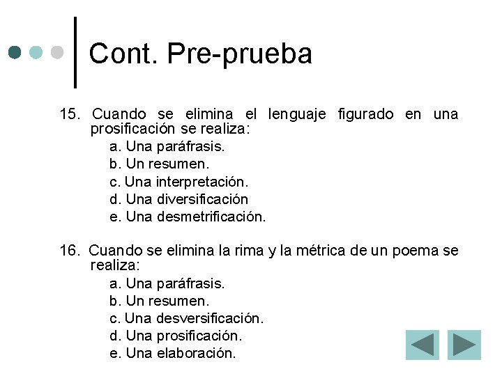 Cont. Pre-prueba 15. Cuando se elimina el lenguaje figurado en una prosificación se realiza: