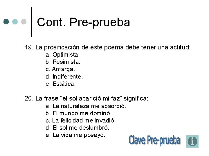 Cont. Pre-prueba 19. La prosificación de este poema debe tener una actitud: a. Optimista.