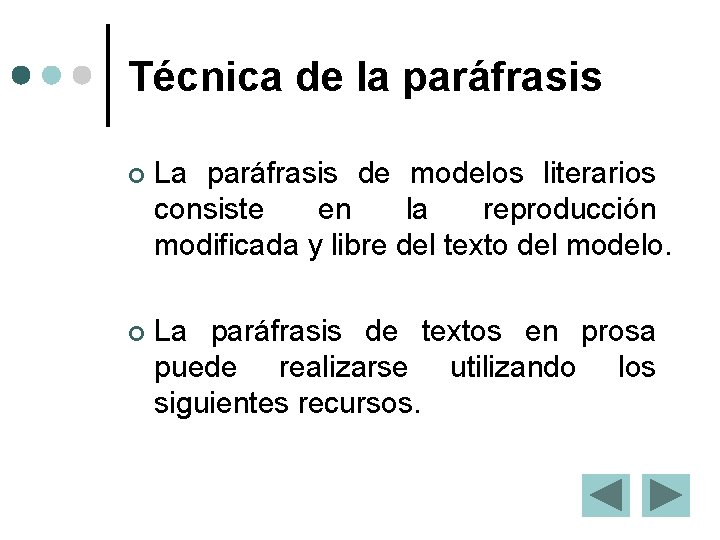 Técnica de la paráfrasis ¢ La paráfrasis de modelos literarios consiste en la reproducción