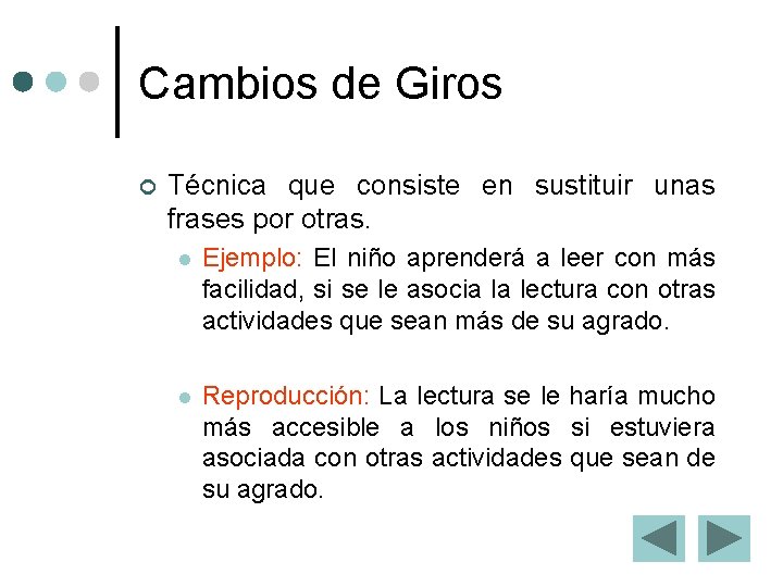 Cambios de Giros ¢ Técnica que consiste en sustituir unas frases por otras. l