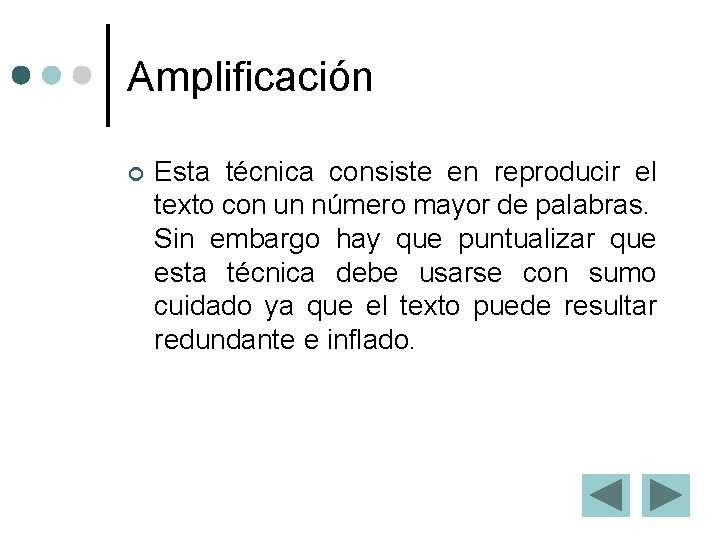 Amplificación ¢ Esta técnica consiste en reproducir el texto con un número mayor de