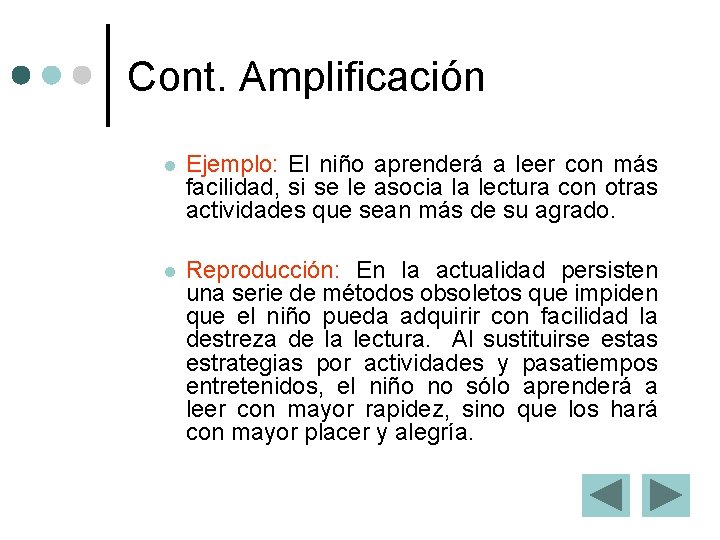 Cont. Amplificación l Ejemplo: El niño aprenderá a leer con más facilidad, si se