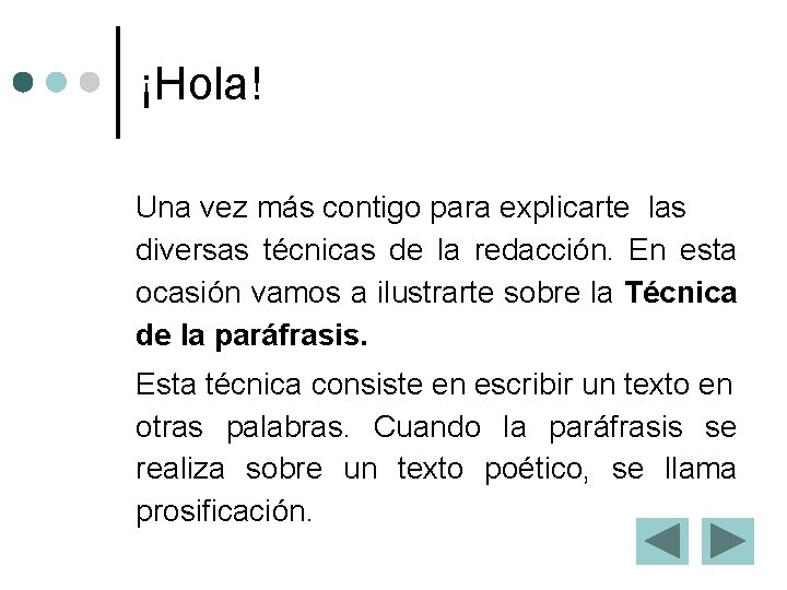 ¡Hola! Una vez más contigo para explicarte las diversas técnicas de la redacción. En