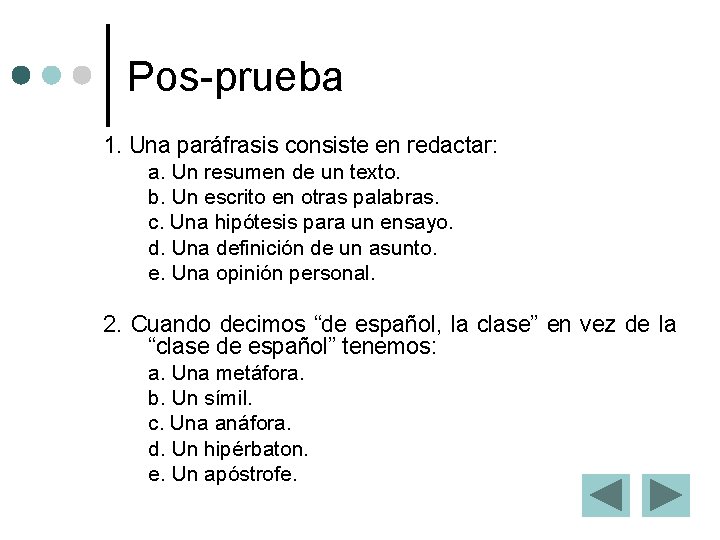 Pos-prueba 1. Una paráfrasis consiste en redactar: a. Un resumen de un texto. b.