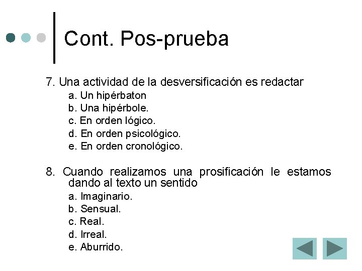 Cont. Pos-prueba 7. Una actividad de la desversificación es redactar a. Un hipérbaton b.