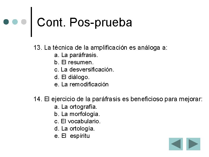 Cont. Pos-prueba 13. La técnica de la amplificación es análoga a: a. La paráfrasis.