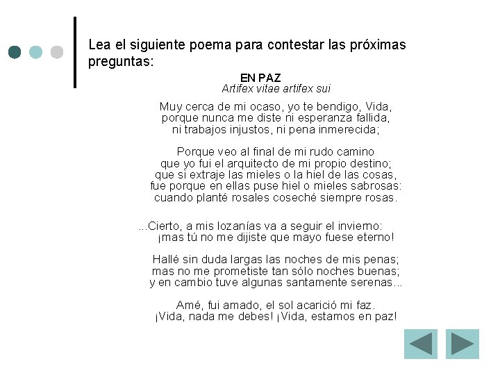 Lea el siguiente poema para contestar las próximas preguntas: EN PAZ Artifex vitae artifex