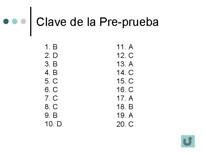 Clave de la Pre-prueba 1. B 2. D 3. B 4. B 5. C