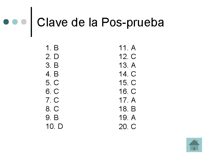 Clave de la Pos-prueba 1. B 2. D 3. B 4. B 5. C