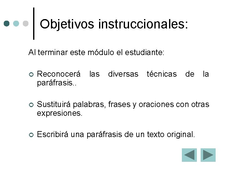 Objetivos instruccionales: Al terminar este módulo el estudiante: ¢ Reconocerá paráfrasis. . las diversas