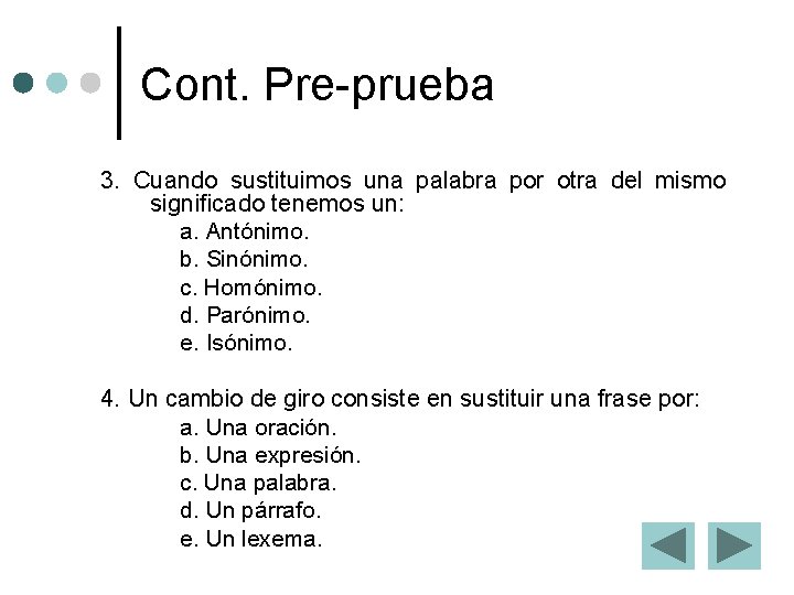 Cont. Pre-prueba 3. Cuando sustituimos una palabra por otra del mismo significado tenemos un: