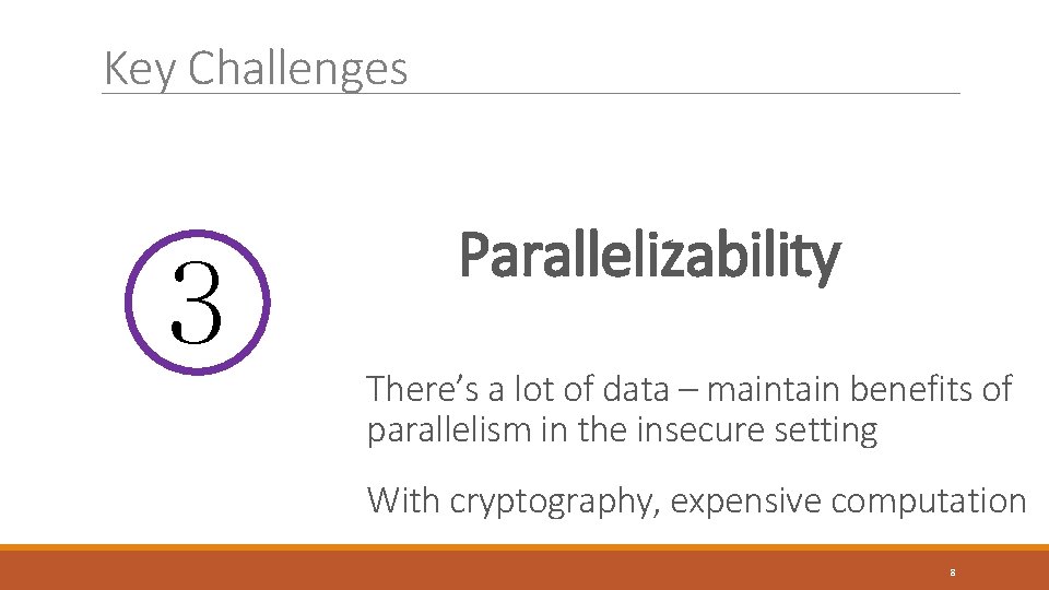 Key Challenges 3 Parallelizability There’s a lot of data – maintain benefits of parallelism Key Challenges 3 Parallelizability There’s a lot of data – maintain benefits of parallelism