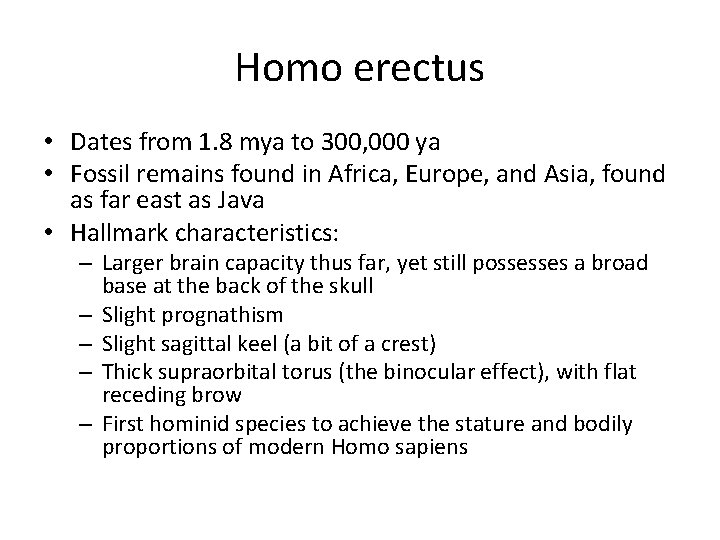 Homo erectus • Dates from 1. 8 mya to 300, 000 ya • Fossil