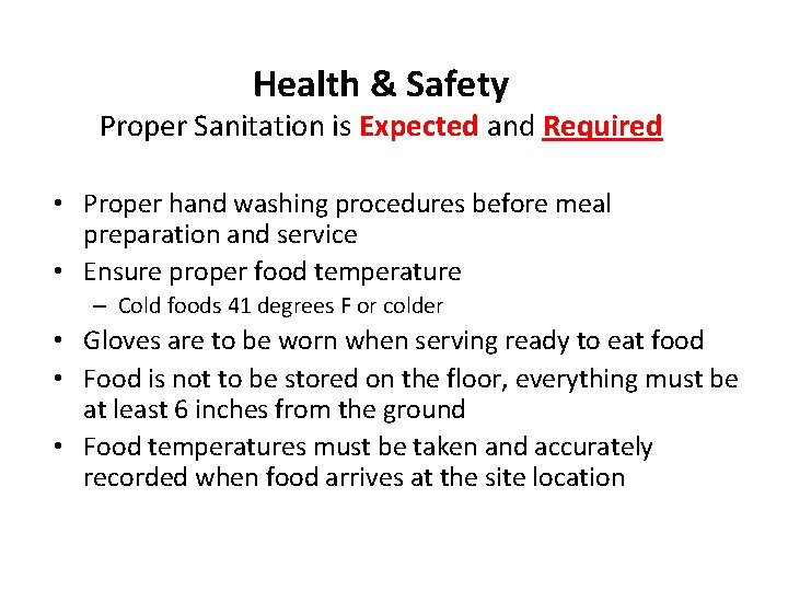 Health & Safety Proper Sanitation is Expected and Required • Proper hand washing procedures Health & Safety Proper Sanitation is Expected and Required • Proper hand washing procedures