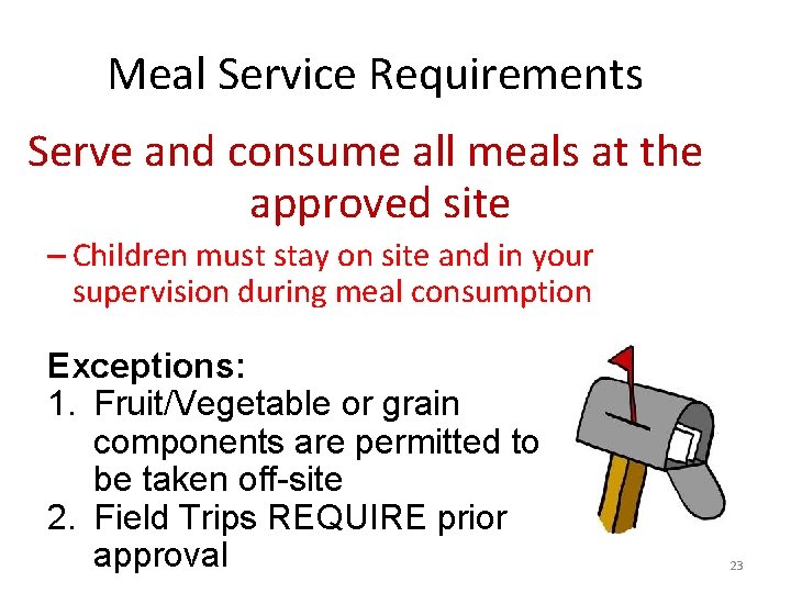 Meal Service Requirements Serve and consume all meals at the approved site – Children Meal Service Requirements Serve and consume all meals at the approved site – Children