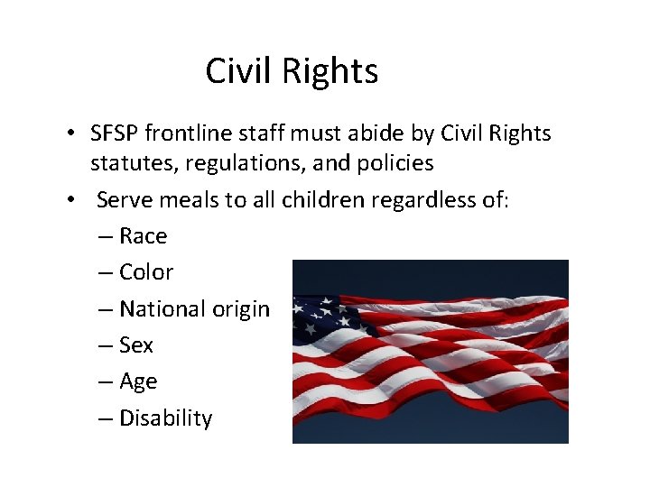 Civil Rights • SFSP frontline staff must abide by Civil Rights statutes, regulations, and Civil Rights • SFSP frontline staff must abide by Civil Rights statutes, regulations, and