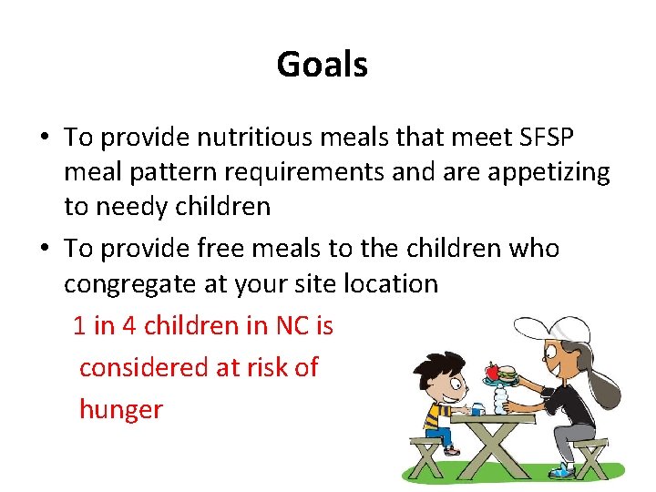 Goals • To provide nutritious meals that meet SFSP meal pattern requirements and are Goals • To provide nutritious meals that meet SFSP meal pattern requirements and are