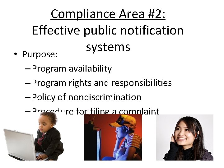• Compliance Area #2: Effective public notification systems Purpose: – Program availability – • Compliance Area #2: Effective public notification systems Purpose: – Program availability –