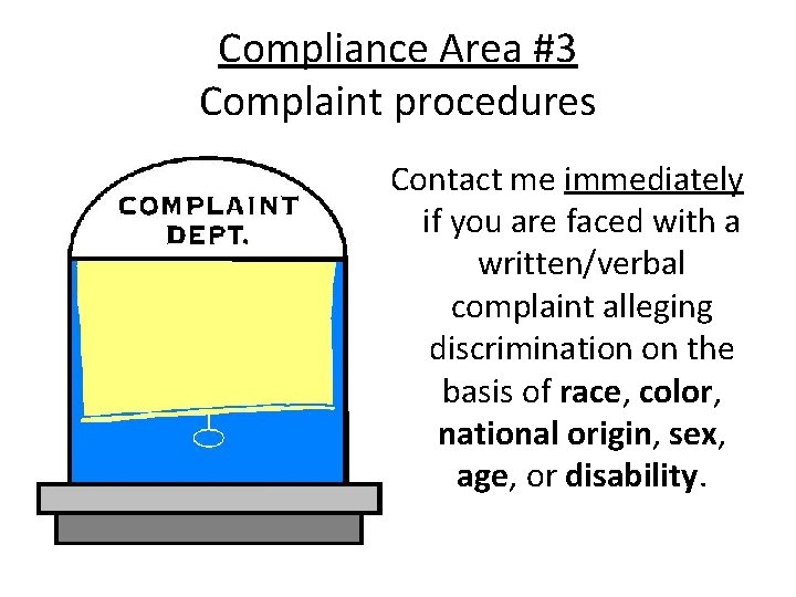 Compliance Area #3 Complaint procedures Contact me immediately if you are faced with a Compliance Area #3 Complaint procedures Contact me immediately if you are faced with a