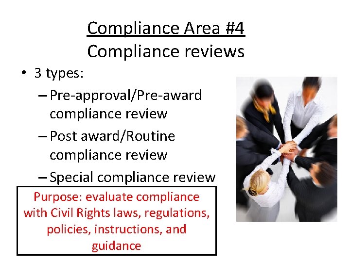 Compliance Area #4 Compliance reviews • 3 types: – Pre-approval/Pre-award compliance review – Post Compliance Area #4 Compliance reviews • 3 types: – Pre-approval/Pre-award compliance review – Post