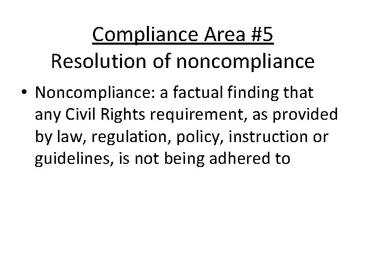Compliance Area #5 Resolution of noncompliance • Noncompliance: a factual finding that any Civil Compliance Area #5 Resolution of noncompliance • Noncompliance: a factual finding that any Civil