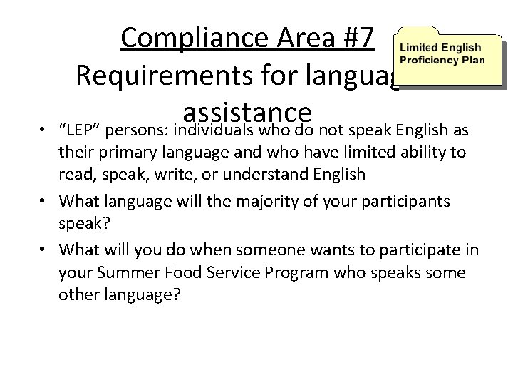 • Compliance Area #7 Requirements for language assistance “LEP” persons: individuals who do • Compliance Area #7 Requirements for language assistance “LEP” persons: individuals who do