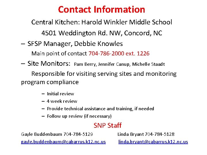 Contact Information Central Kitchen: Harold Winkler Middle School 4501 Weddington Rd. NW, Concord, NC Contact Information Central Kitchen: Harold Winkler Middle School 4501 Weddington Rd. NW, Concord, NC