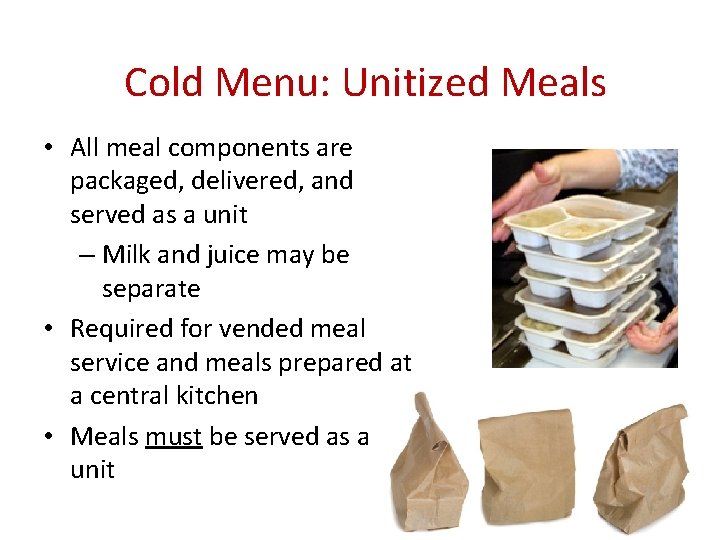 Cold Menu: Unitized Meals • All meal components are packaged, delivered, and served as Cold Menu: Unitized Meals • All meal components are packaged, delivered, and served as