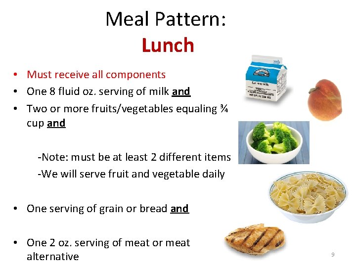 Meal Pattern: Lunch • Must receive all components • One 8 fluid oz. serving Meal Pattern: Lunch • Must receive all components • One 8 fluid oz. serving