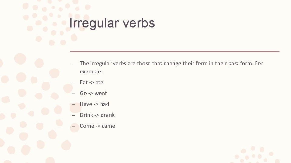 Irregular verbs – The irregular verbs are those that change their form in their