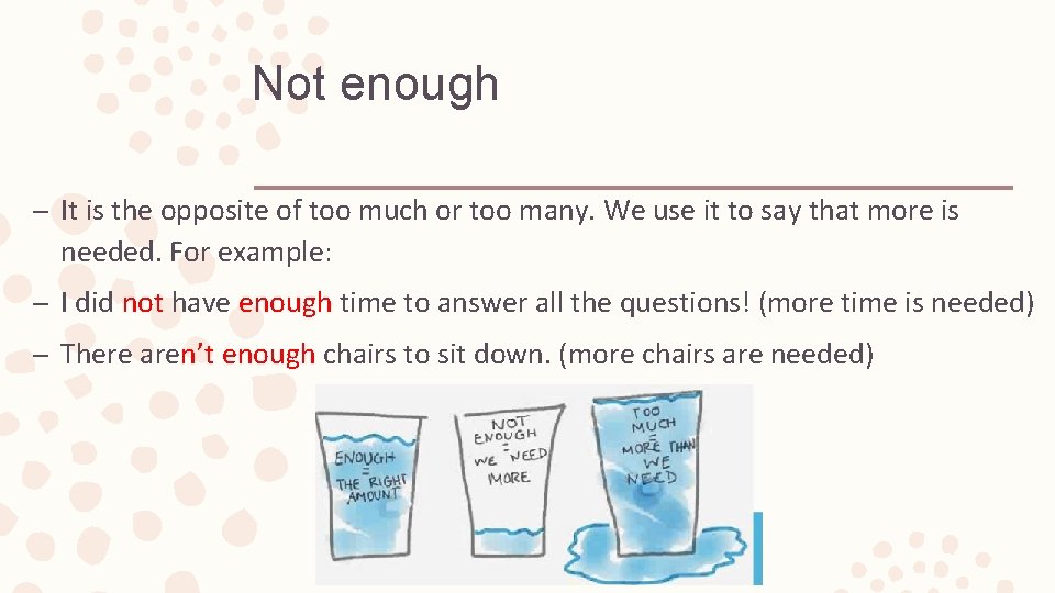 Not enough – It is the opposite of too much or too many. We
