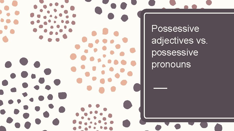 Possessive adjectives vs. possessive pronouns 