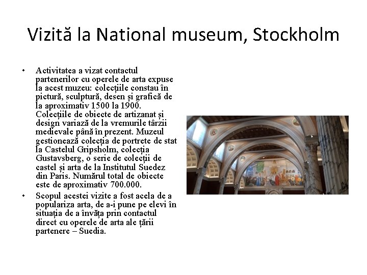 Vizită la National museum, Stockholm • • Activitatea a vizat contactul partenerilor cu operele