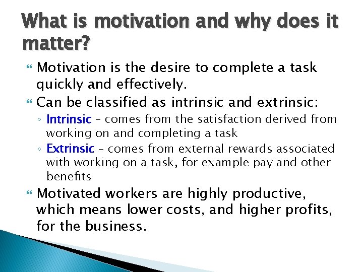 What is motivation and why does it matter? Motivation is the desire to complete